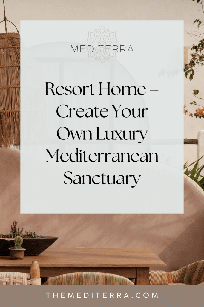 Resort Home: Create Your Own Luxury Mediterranean Sanctuary Resort Home – Create Your Own Luxury Mediterranean Sanctuary