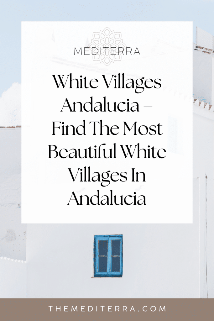White Villages In Andalucia: 8 Most Beautiful Towns Near Málaga White Villages Andalucia – Find The Most Beautiful White Villages In Andalucia