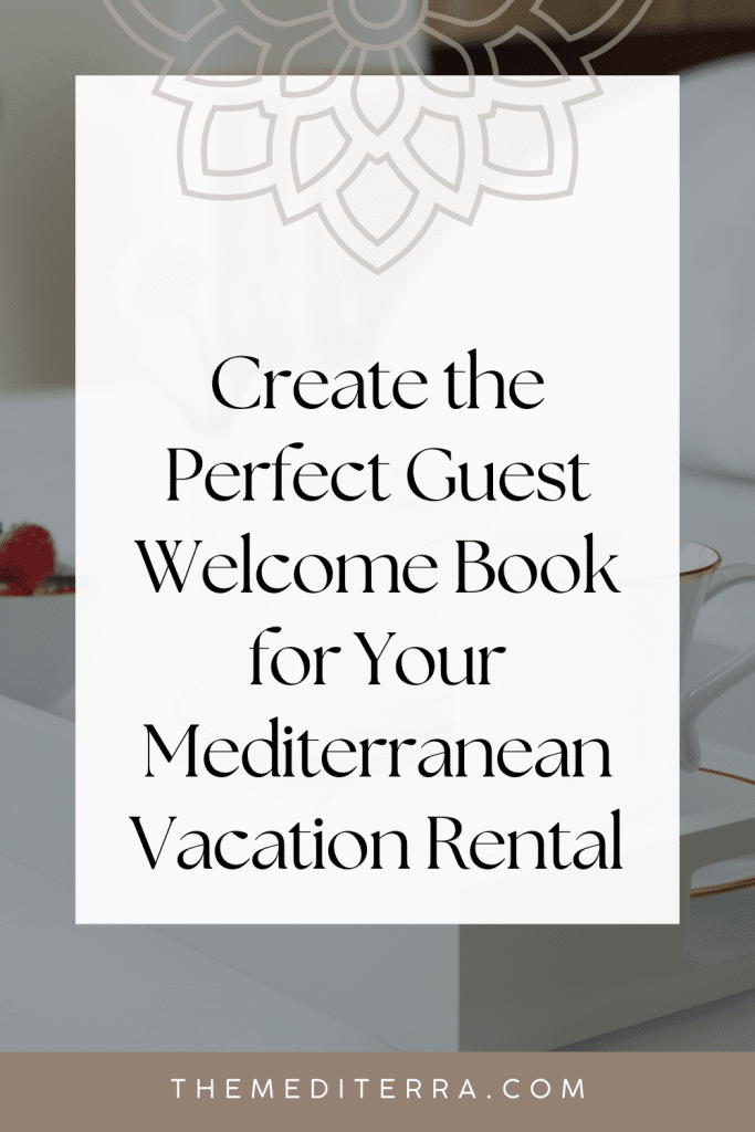 Create the Perfect Guest Welcome Book for Your Mediterranean Vacation Rental Create the Perfect Guest Welcome Book for Your Mediterranean Vacation Rental