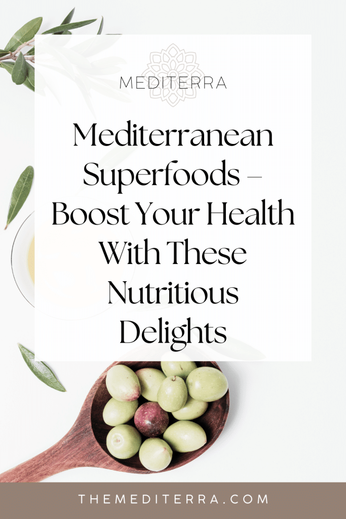 Mediterranean Superfoods: Boost Your Health with These Nutritious Delights Mediterranean Superfoods – Boost Your Health With These Nutritious Delights