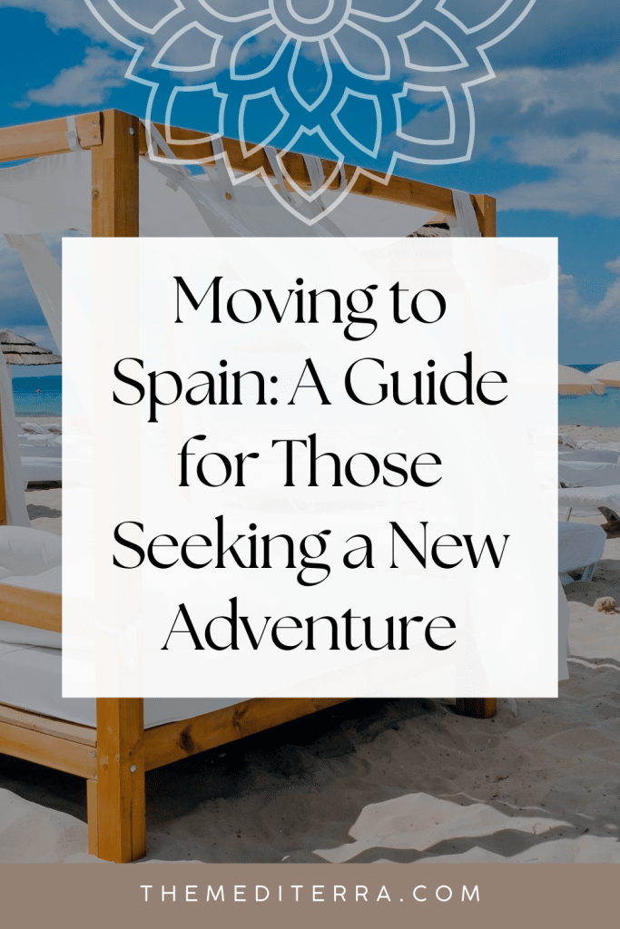 Moving to Spain: A Guide for Those Seeking a New Adventure Moving to Spain: A Guide for Those Seeking a New Adventure