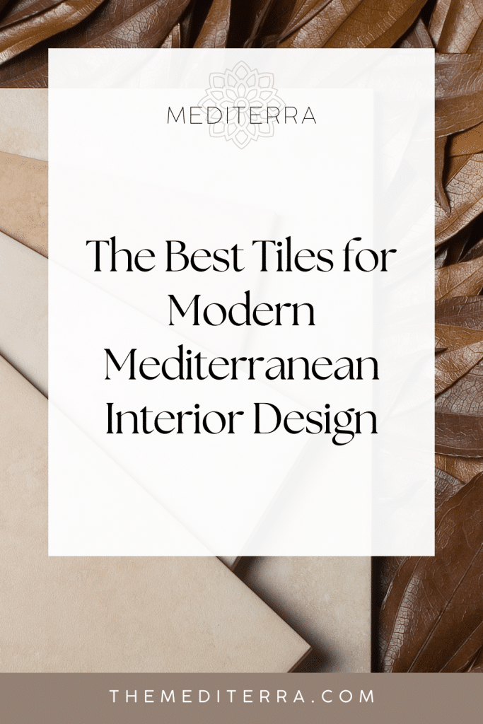 The Best Tiles for Modern Mediterranean Interior Design