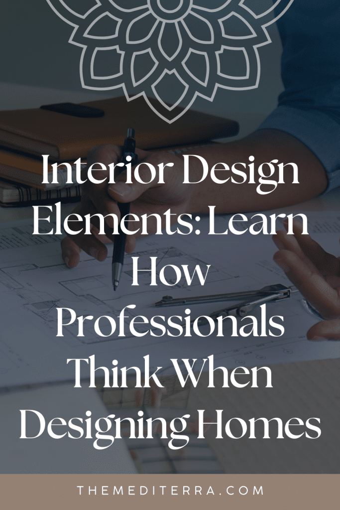Interior Design Elements: Learn How Professionals Think When Designing Homes Interior Design Elements: Learn How Professionals Think When Designing Homes