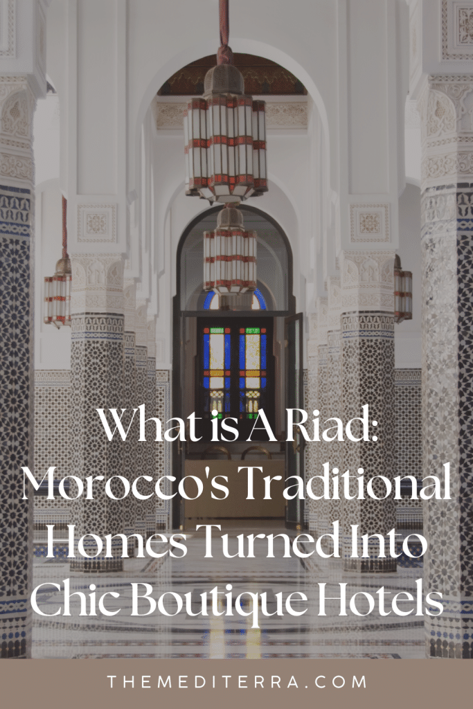 What is A Riad: Morocco's Traditional Homes Turned Into Chic Boutique Hotels What is A Riad: Morocco's Traditional Homes Turned Into Chic Boutique Hotels