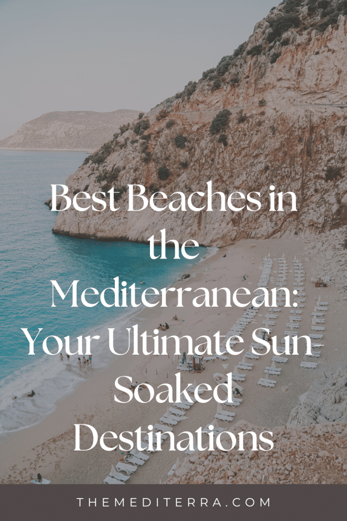 Best Beaches in the Mediterranean: Your Ultimate Sun-Soaked Destinations
