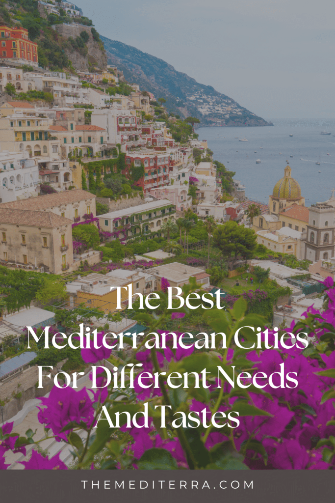 Best Mediterranean Cities For Different Needs and Tastes The Best Mediterranean Cities For Different Needs And Tastes | TheMediterra.com